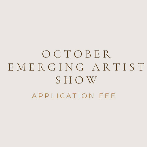 2025 October Emerging Artist Show Application Fee